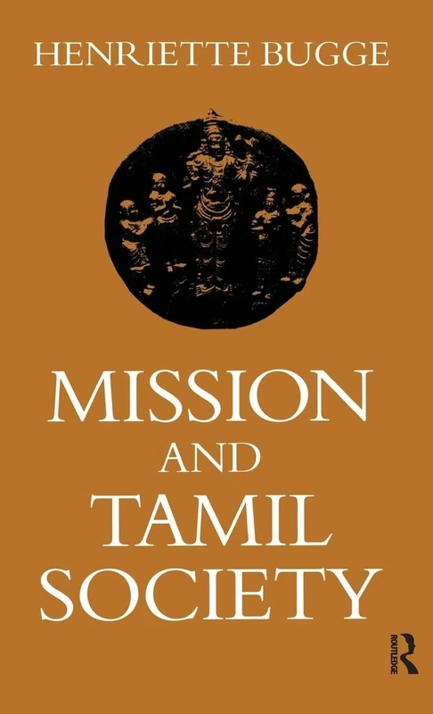Mission and Tamil Society: Social and Religious Change in South India (1840-1900)