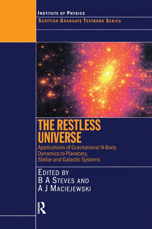 The Restless Universe Applications of Gravitational N-Body Dynamics to Planetary Stellar and Galactic Systems: Applications of Gravitational N-Body ... – 5 August 2000. (Scottish Graduate Series)