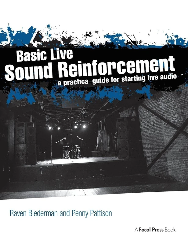 Basic Live Sound Reinforcement: A Practical Guide for Starting Live Audio