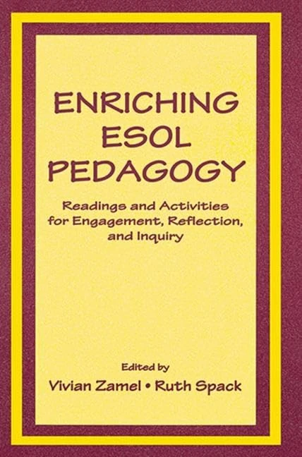 Enriching Esol Pedagogy: Readings and Activities for Engagement, Reflection, and Inquiry