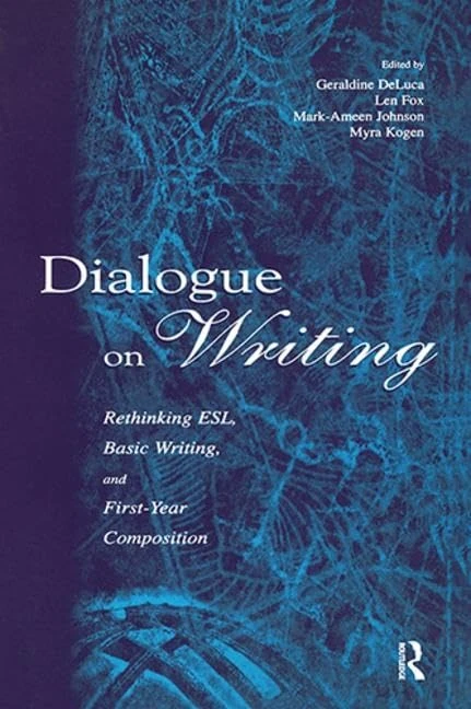 Dialogue on Writing: Rethinking Esl, Basic Writing, and First-year Composition