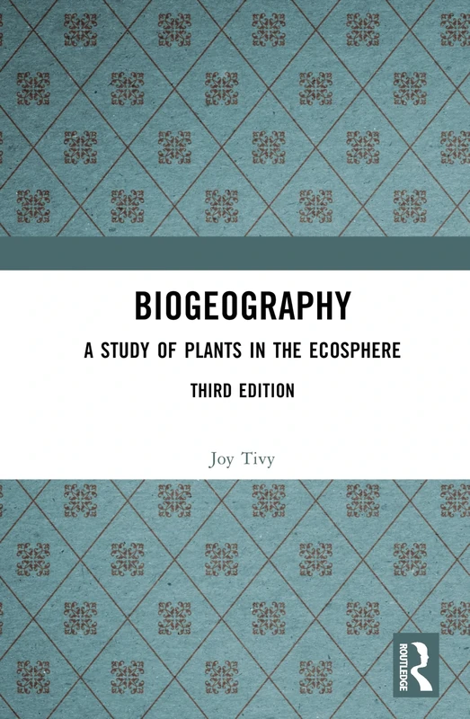 Biogeography: A Study of Plants in the Ecosphere