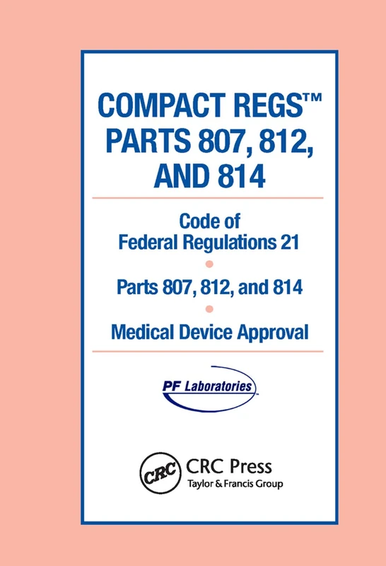 Compact Regs Parts 807, 812, and 814: CFR 21 Parts 807, 812, and 814 Medical Device Approval (10 Pack)