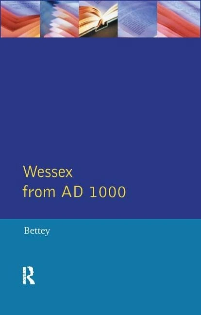 Routledge Wessex from 1000 AD - Regional History of England