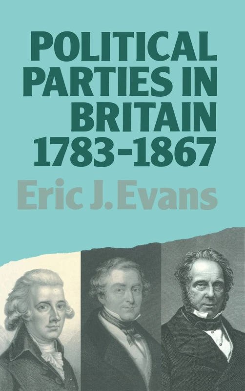 Political Parties in Britain 1783-1867 (Lancaster Pamphlets)