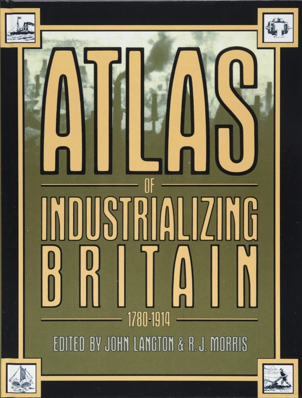 Atlas of Industrializing Britain, 1780-1914
