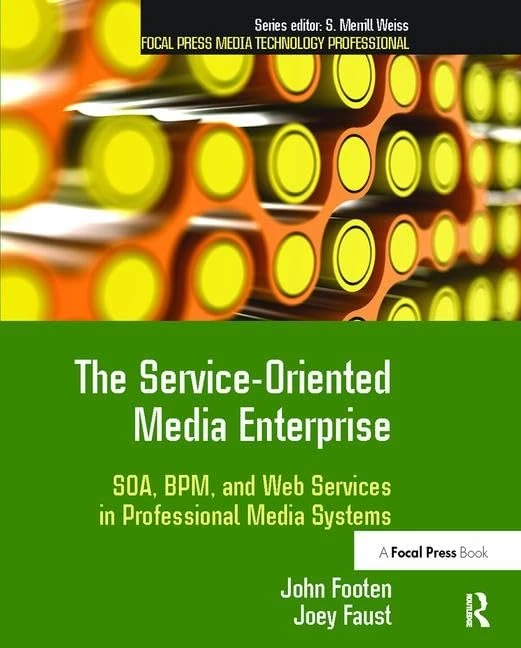 The Service-Oriented Media Enterprise: SOA, BPM, and Web Services in Professional Media Systems