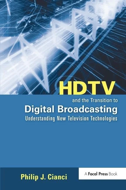 HDTV and the Transition to Digital Broadcasting: Understanding New Television Technologies