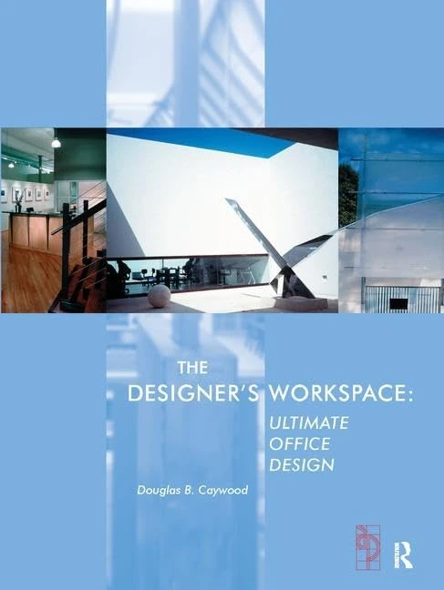 Routledge - The Designer's Workspace: Ultimate Office Design