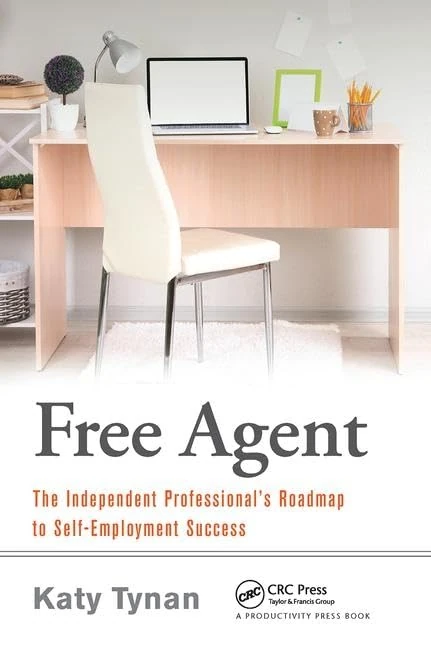 Free Agent: The Independent Professional's Roadmap to Self-Employment Success