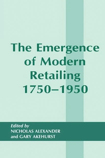 The Emergence of Modern Retailing 1750-1950