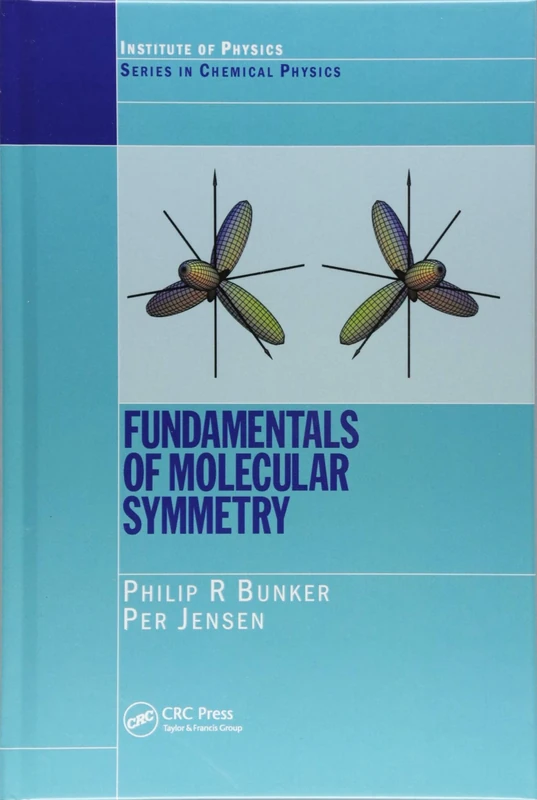 Fundamentals of Molecular Symmetry (Series in Chemical Physics)