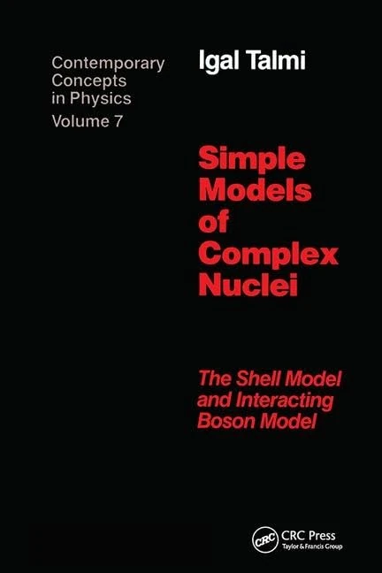 Simple Models of Complex Nuclei: The Shell Model and Interacting Boson Model (Contemporary Concepts in Physics)