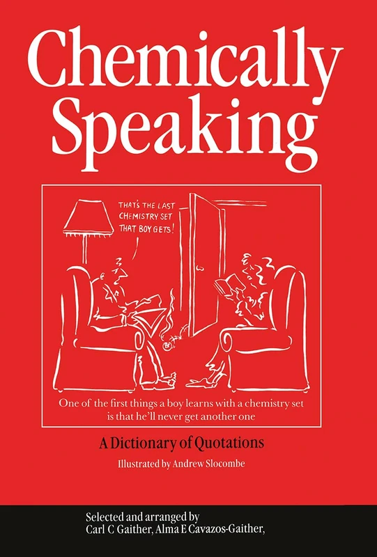 Chemically Speaking: A Dictionary of Quotations