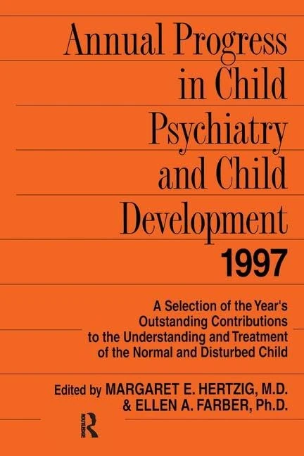 Routledge Annual Progress in Child Psychiatry and Child Development 1997