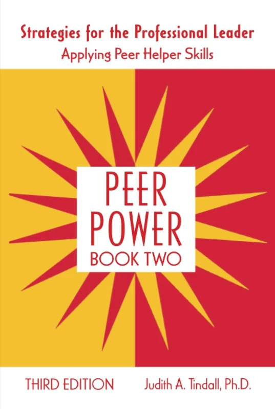 Peer Power: Strategies for the Professional Leader Applying Peer Helper Skills