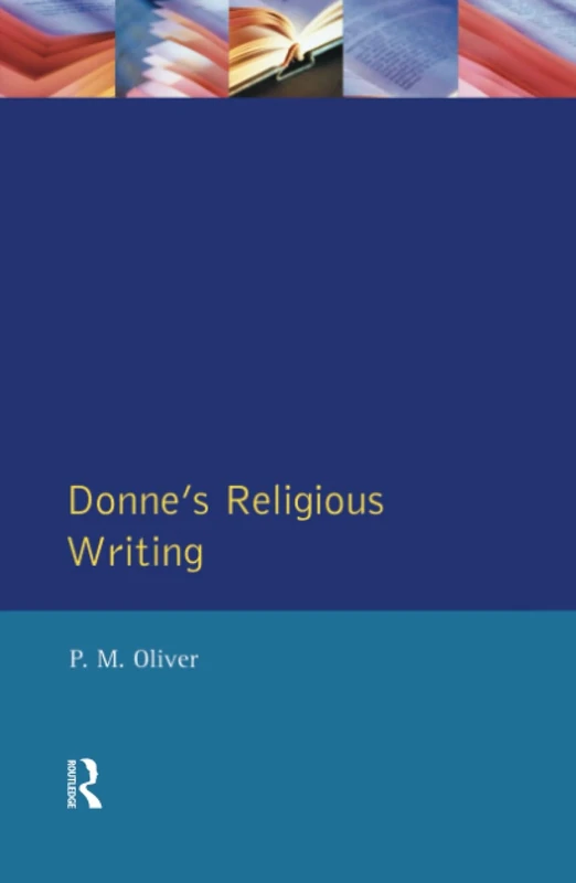Donne's Religious Writing: A Discourse of Feigned Devotion (Longman Medieval and Renaissance Library)