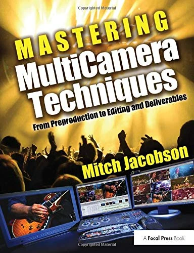 Mastering MultiCamera Techniques: From Preproduction to Editing and Deliverables