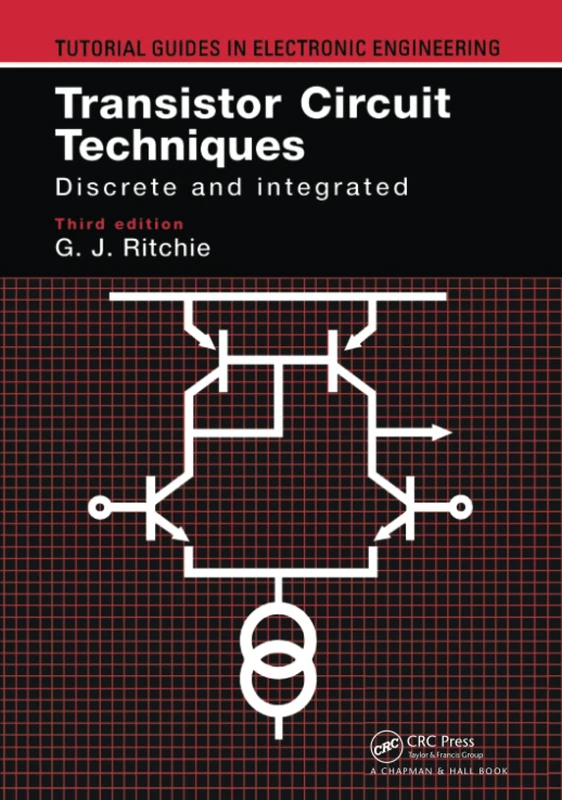 Transistor Circuit Techniques: Discrete and Integrated (Tutorial Guides in Electronic Engineering)