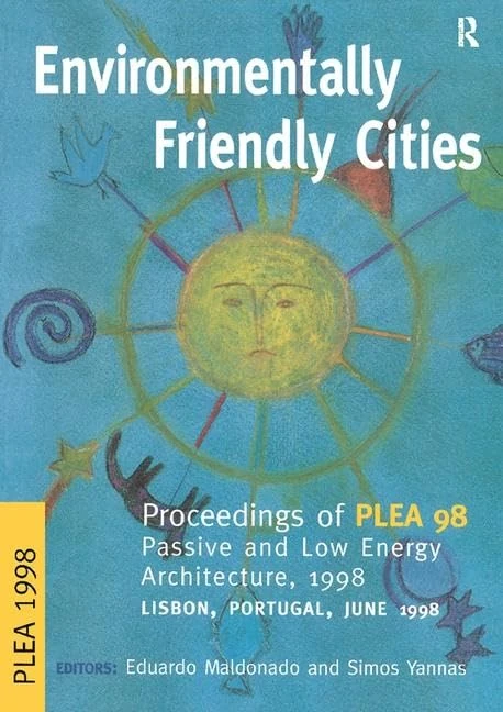 Environmentally Friendly Cities: Proceedings of Plea 1998, Passive and Low Energy Architecture, 1998, Lisbon, Portugal, June 1998