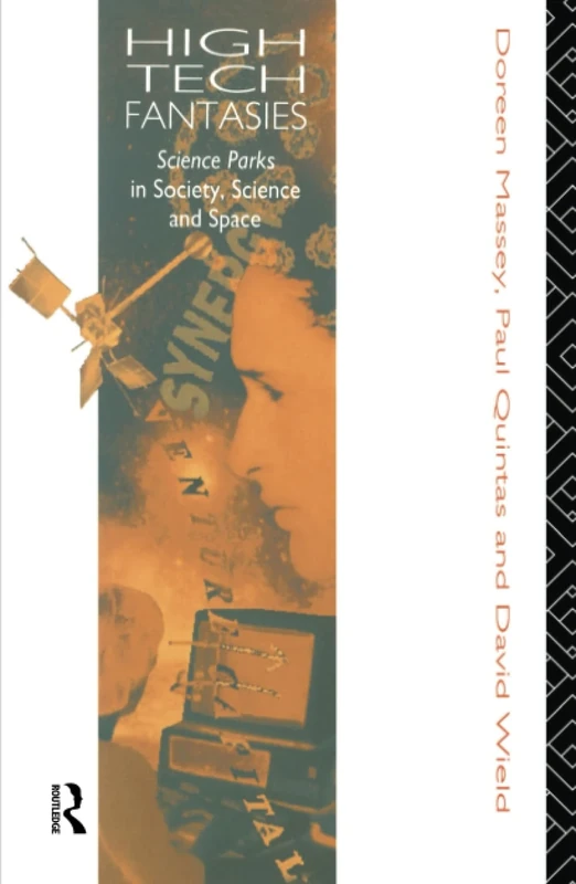 High-Tech Fantasies: Science Parks in Society, Science and Space