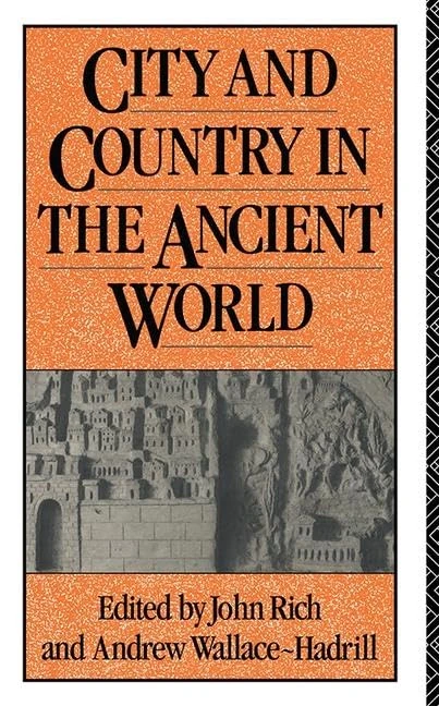 City and Country in the Ancient World (Leicester-Nottingham Studies in Ancient Society)