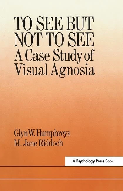 To See But Not To See: A Case Study Of Visual Agnosia: A Case Study of Visual Agnosia