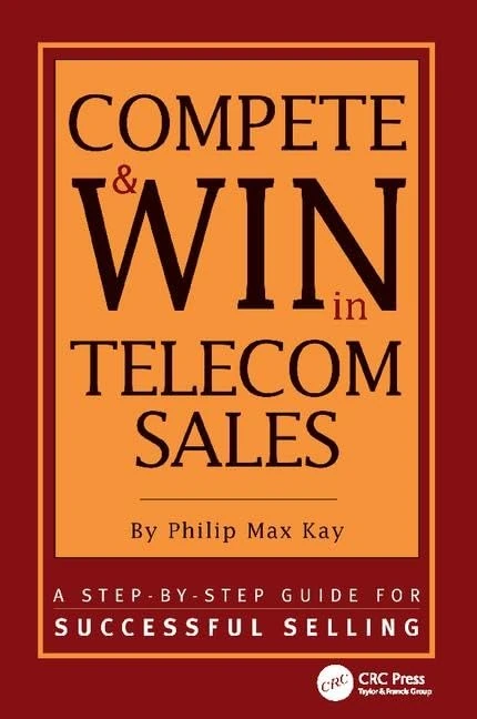 Compete and Win in Telecom Sales: A Step-by -Step Guide for Successful Selling