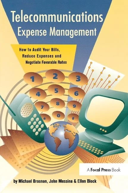 Telecommunications Expense Management: How to Audit Your Bills, Reduce Expenses, and Negotiate Favorable Rates