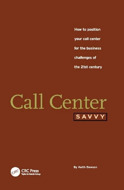 Call Center Savvy: How to Position Your Call Center for the Business Challenges of the 21st Century