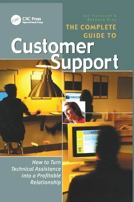 The Complete Guide to Customer Support: How to Turn Technical Assistance Into a Profitable Relationship - Image 1