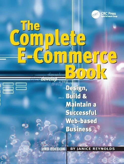 The Complete E-Commerce Book: Design, Build & Maintain a Successful Web-based Business