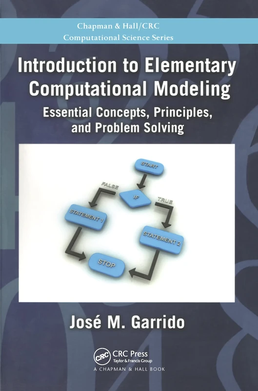 Introduction to Elementary Computational Modeling: Essential Concepts, Principles, and Problem Solving (Chapman & Hall/CRC Computational Science)