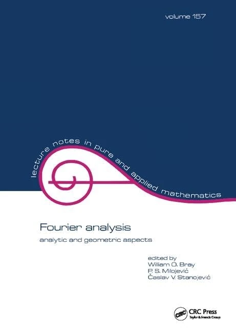 Fourier Analysis: Analytic and Geometric Aspects (Lecture Notes in Pure and Applied Mathematics)