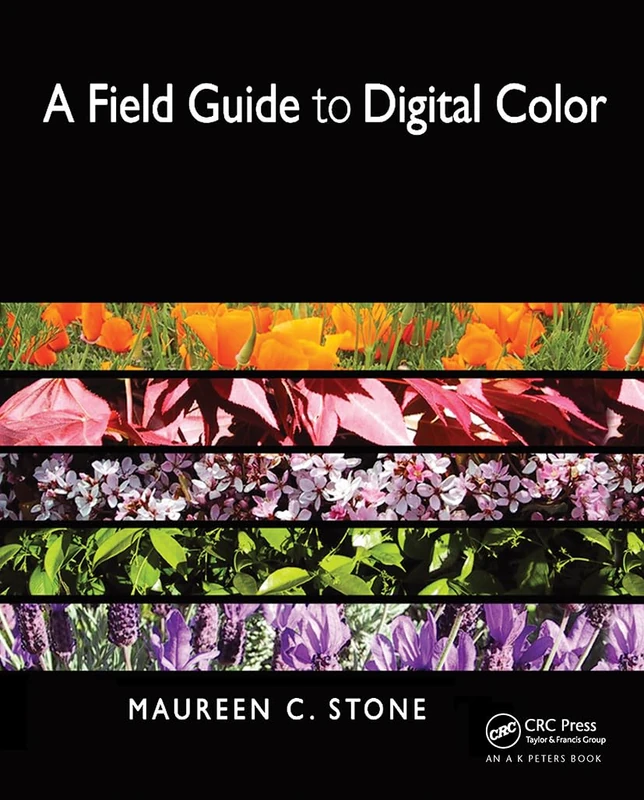 A Field Guide to Digital Color - CRC Press Book