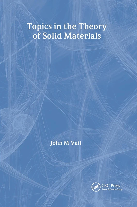 Topics in the Theory of Solid Materials (Series in Materials Science and Engineering)