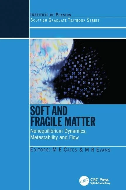 Soft and Fragile Matter: Nonequilibrium Dynamics, Metastability and Flow (PBK) (Scottish Graduate Series)