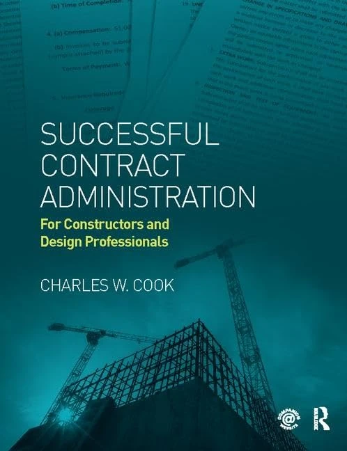 Successful Contract Administration: For Constructors and Design Professionals