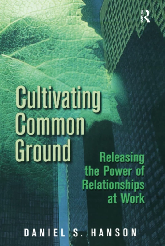 Routledge - Cultivating Common Ground: Relationships at Work - Image 1