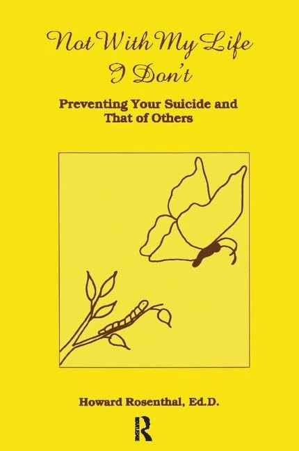 Not With My Life I Don't: Preventing Your Suicide And That Of Others