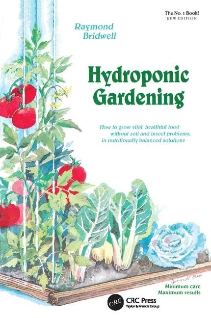 Hydroponic Gardening: How To Grow Vital, Healthful Food Without Soil and insect Problems in Nutritionally Balanced Solutions