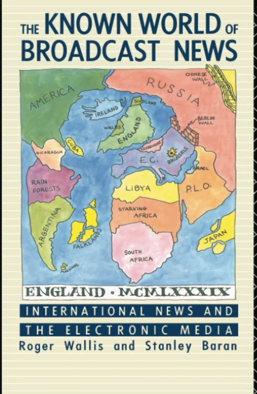 The Known World of Broadcast News: International News and the Electronic Media (Comedia)