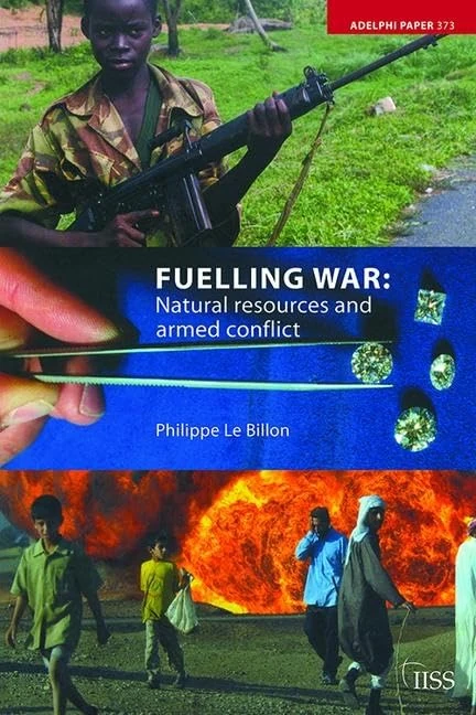 Fuelling War: Natural Resources and Armed Conflicts (Adelphi series)
