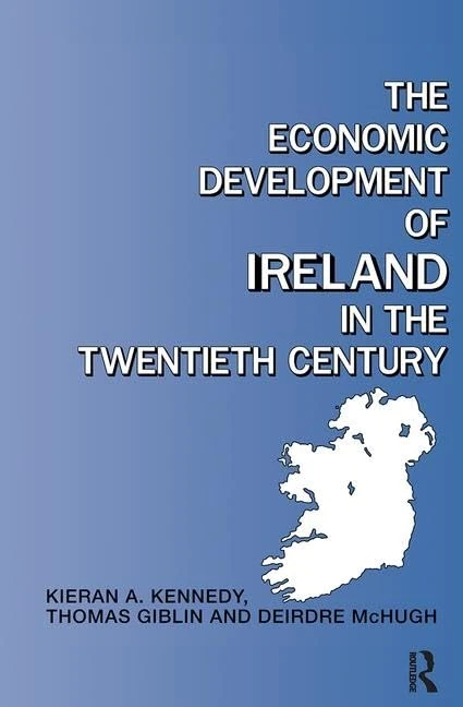 The Economic Development of Ireland in the Twentieth Century (Routledge Contemporary Economic History of Europe)