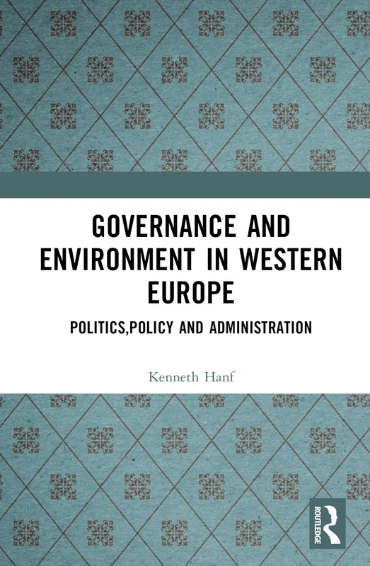 Governance and Environment in Western Europe: Politics,Policy and Administration