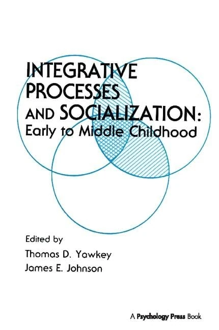 Integrative Processes and Socialization: Early To Middle Childhood