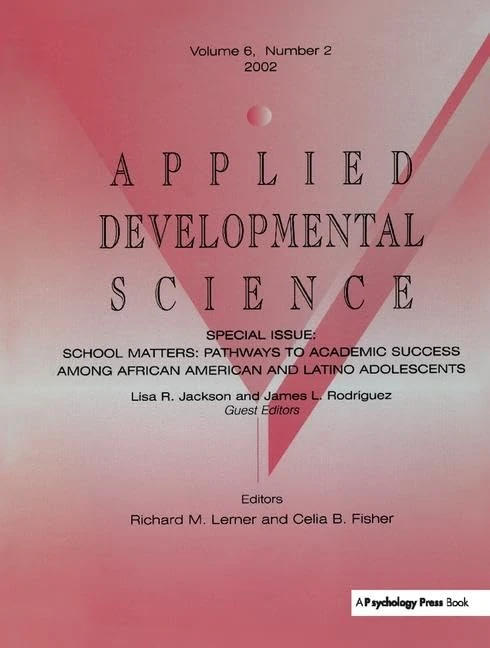 School Matters: Pathways To Academic Success Among African American and Latino Adolescents:a Special Issue of applied Developmental Science