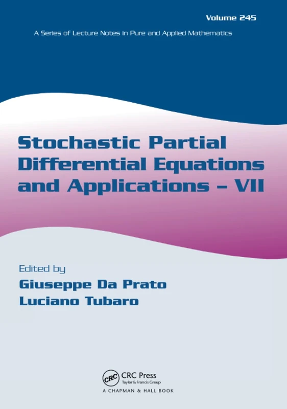 Stochastic Partial Differential Equations and Applications - VII (Lecture Notes in Pure and Applied Mathematics)