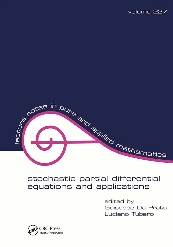 Stochastic Partial Differential Equations and Applications: 227 (Lecture Notes in Pure and Applied Mathematics)