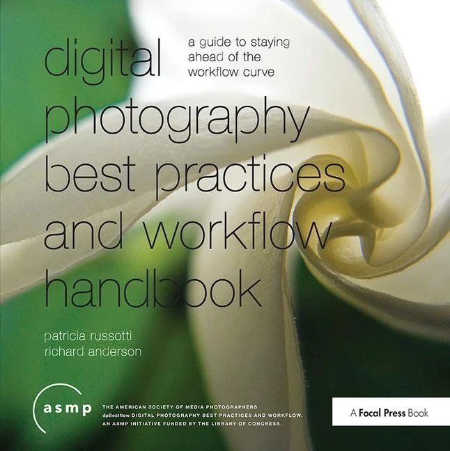 A Digital Photographic Workflow Handbook: A Guide to Staying Ahead of the Workflow Curve
